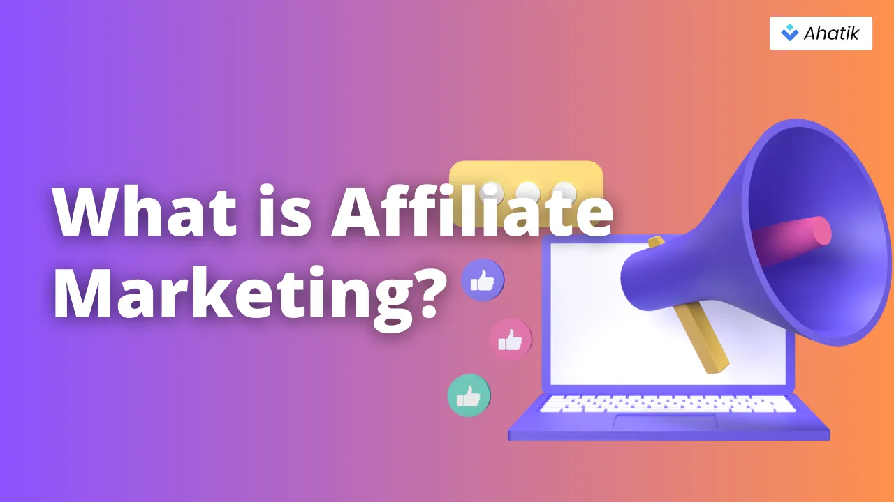 What is Affiliate Marketing_ - Ahatik.com